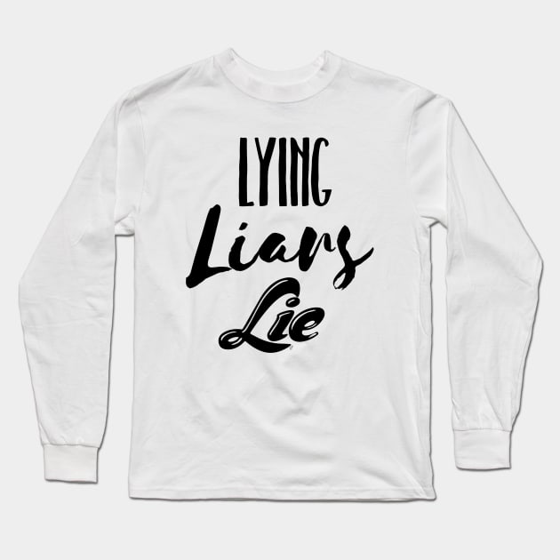 Lying Liars Lie Long Sleeve T-Shirt by pbDazzler23
